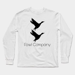 Fowl company Long Sleeve T-Shirt